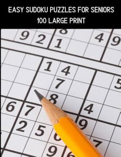 Cover for 8333 Publishing · 100 Easy Sudoku Puzzles For Seniors : A Large Print Puzzle Book For Adults (Paperback Book) (2019)