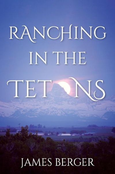 Cover for James Berger · Ranching in the Tetons (Paperback Book) (2020)