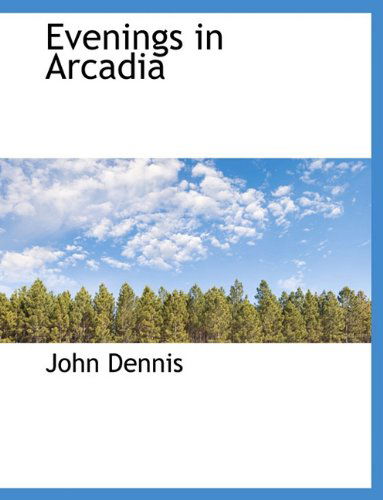 Cover for John Dennis · Evenings in Arcadia (Paperback Book) (2009)