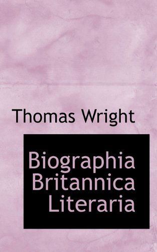 Cover for Thomas Wright · Biographia Britannica Literaria (Hardcover Book) [Latin edition] (2009)