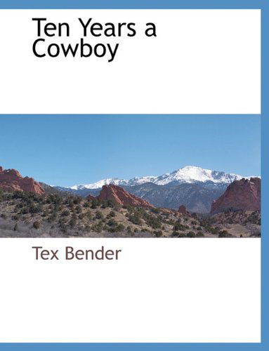 Cover for Tex Bender · Ten Years a Cowboy (Paperback Bog) (2010)