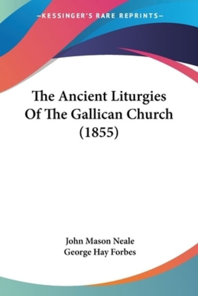 Cover for John Mason Neale · The Ancient Liturgies Of The Gallican Church (1855) (Paperback Book) (2009)