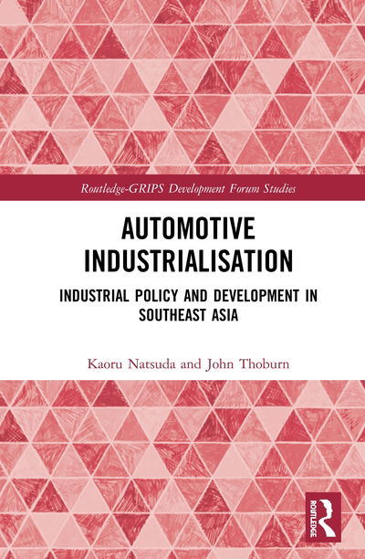 Cover for Natsuda, Kaoru (Ritsumeikan Asia Pacific University, Japan) · Automotive Industrialisation: Industrial Policy and Development in Southeast Asia - Routledge-GRIPS Development Forum Studies (Hardcover Book) (2020)