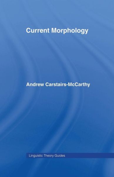 Cover for Andrew Carstairs-McCarthy · Current Morphology - Linguistic Theory Guides (Paperback Book) (2015)