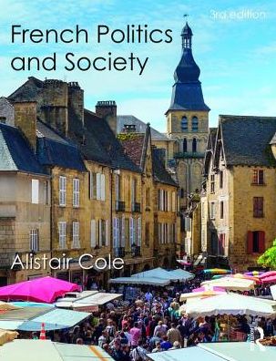 Cover for Cole, Alistair (Cardiff University, UK.) · French Politics and Society (Paperback Book) (2017)