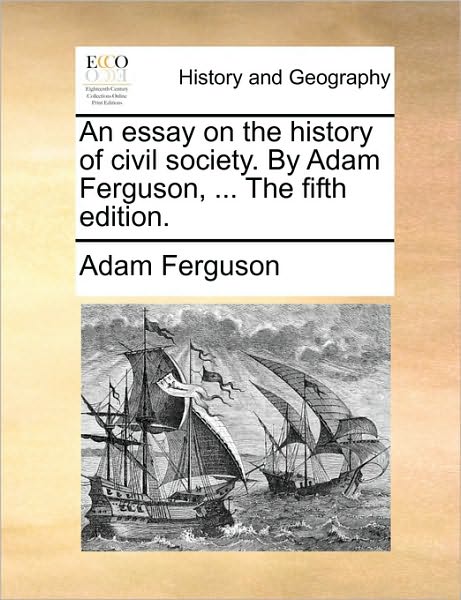 Cover for Adam Ferguson · An Essay on the History of Civil Society. by Adam Ferguson, ... the Fifth Edition. (Paperback Book) (2010)