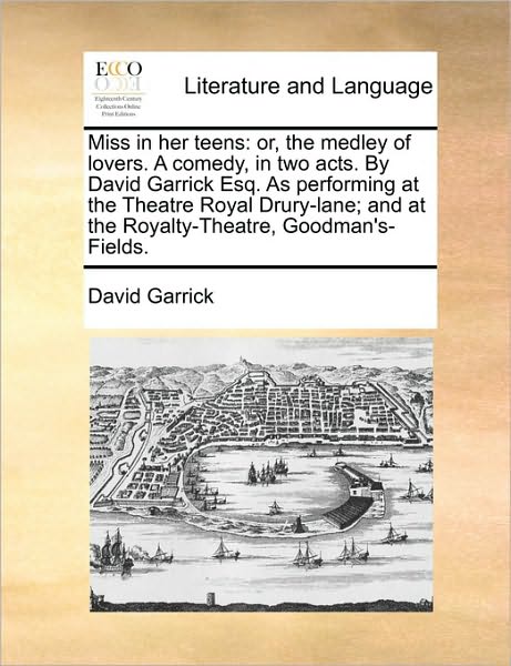 Cover for David Garrick · Miss in Her Teens: Or, the Medley of Lovers. a Comedy, in Two Acts. by David Garrick Esq. As Performing at the Theatre Royal Drury-lane; (Paperback Book) (2010)