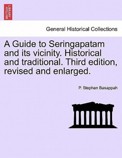 Cover for P Stephen Basappah · A Guide to Seringapatam and Its Vicinity. Historical and Traditional. Third Edition, Revised and Enlarged. (Paperback Book) (2011)