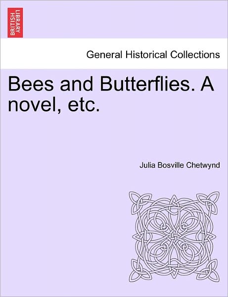 Cover for Julia Bosville Chetwynd · Bees and Butterflies. a Novel, Etc. (Paperback Book) (2011)