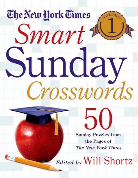 Cover for Will Shortz · The New York Times Smart Sunday Crosswords Volume 1: 50 Sunday Puzzles from the Pages of The New York Times (Spiral Book) (2015)