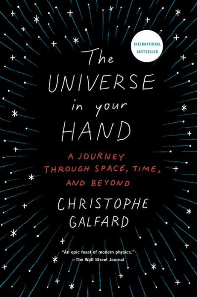 Cover for Christophe Galfard · The Universe in Your Hand: A Journey Through Space, Time, and Beyond (Paperback Book) (2017)