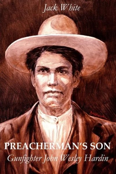 Cover for Jack White · Preacherman's Son: Gunfighter John Wesley Hardin (Taschenbuch) (2014)