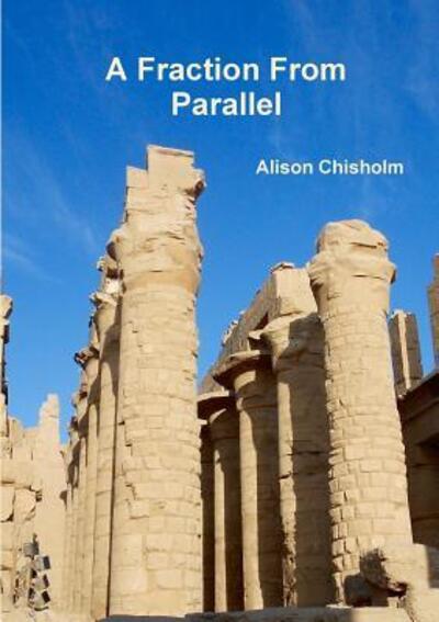 Cover for Alison Chisholm · A Fraction From Parallel (Paperback Book) (2016)