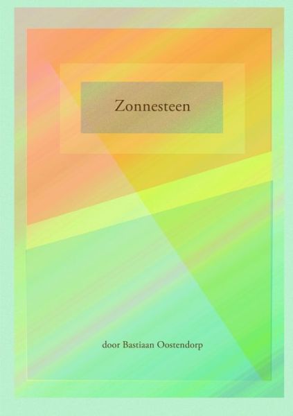 Cover for Bastiaan Oostendorp · Zonnesteen (Bok) (2016)