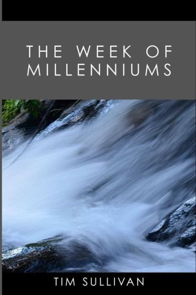 Cover for Tim Sullivan · The Week of Millenniums (Pocketbok) (2015)