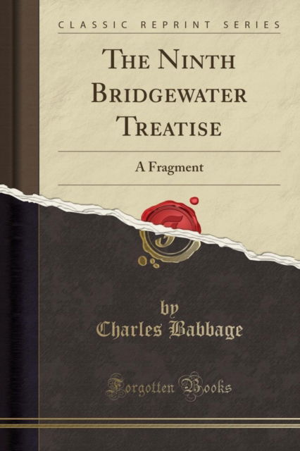 Cover for Charles Babbage · The Ninth Bridgewater Treatise : A Fragment (Classic Reprint) (Paperback Book) (2018)