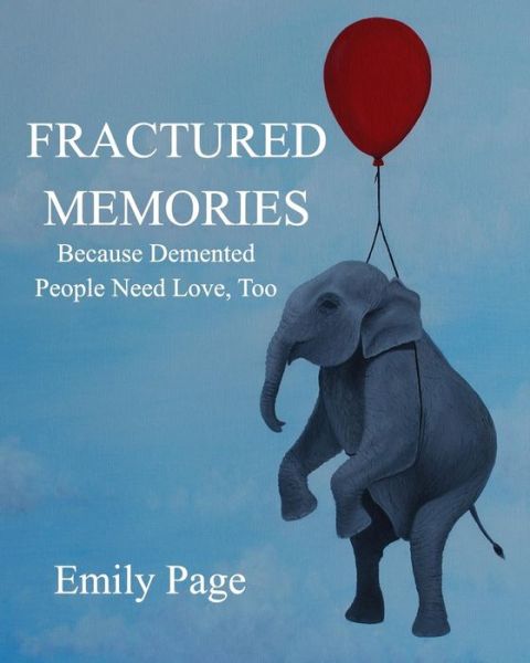 Fractured Memories - Emily Page - Books - Blurb - 9781366315410 - February 27, 2017