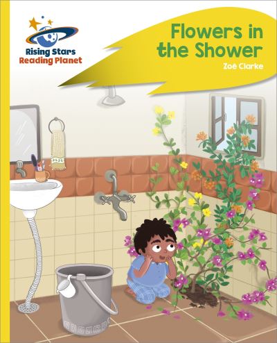 Cover for Zoe Clarke · Reading Planet - Flowers in the Shower - Yellow Plus: Rocket Phonics (Paperback Book) (2022)