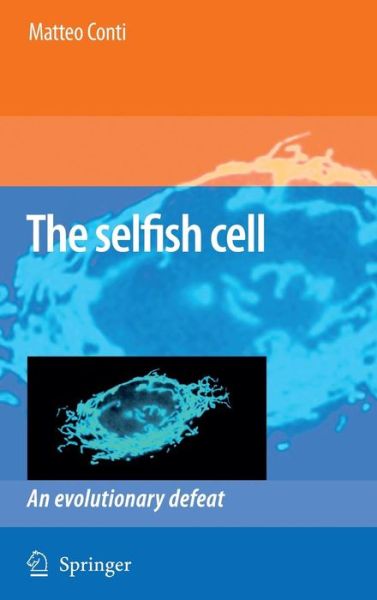 Cover for Matteo Conti · The Selfish Cell: An Evolutionary Defeat (Hardcover Book) [2008 edition] (2008)