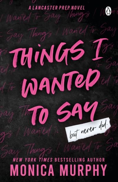 Cover for Monica Murphy · Things I Wanted To Say: The heart-pounding and darkly romantic TikTok sensation - Lancaster Prep (Pocketbok) (2023)