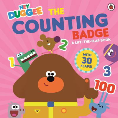 Cover for Hey Duggee · Hey Duggee: The Counting Badge: A Lift-the-Flap Book - Hey Duggee (Board book) (2024)