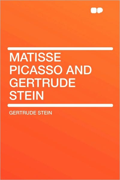 Matisse Picasso and Gertrude Stein - MS Gertrude Stein - Books - HardPress Ltd - 9781407614410 - January 29, 2010