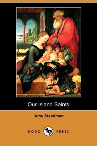 Cover for Amy Steedman · Our Island Saints (Dodo Press) (Paperback Book) (2008)