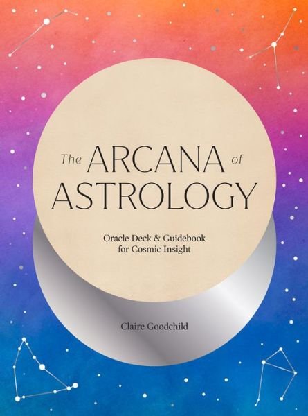 Cover for Claire Goodchild · The Arcana of Astrology Boxed Set: Oracle Deck and Guidebook for Cosmic Insight (Flashcards) (2020)