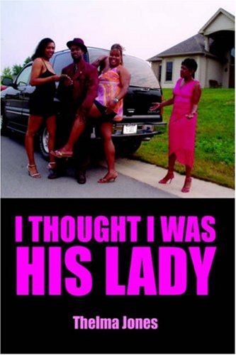 I Thought I Was His Lady - Thelma Jones - Books - AuthorHouse - 9781420893410 - April 13, 2006