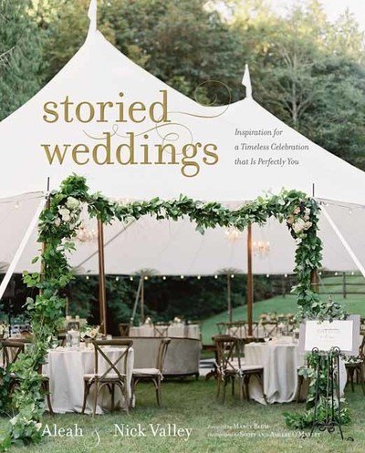 Cover for Aleah Valley · Storied Weddings: Inspiration for a Timeless Celebration that is Perfectly You (Innbunden bok) (2018)