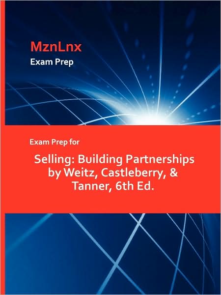 Cover for Weitz, Castleberry &amp; Tanner · Exam Prep for Selling: Building Partnerships by Weitz, Castleberry, &amp; Tanner, 6th Ed. (Paperback Book) (2009)