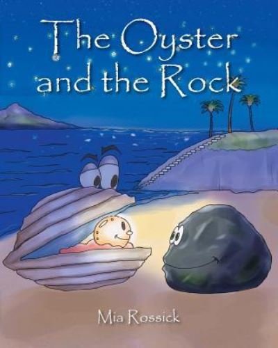 The Oyster and the Rock - Mia Rossick - Bøger - Outskirts Press - 9781432786410 - July 29, 2017