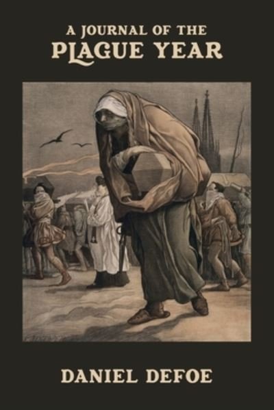 A Journal of the Plague Year - Daniel Defoe - Libros - Waking Lion Press - 9781434104410 - 10 de abril de 2020