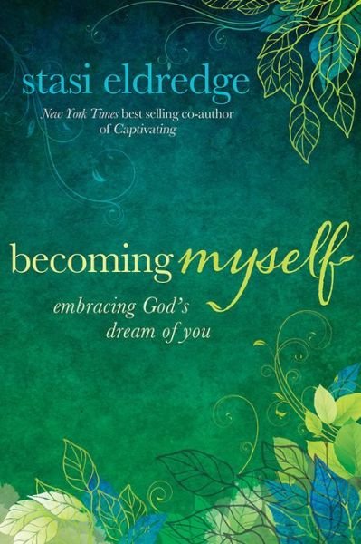 Cover for Stasi Eldredge · Becoming Myself (Paperback Book) [New, Trade Paperback edition] (2014)