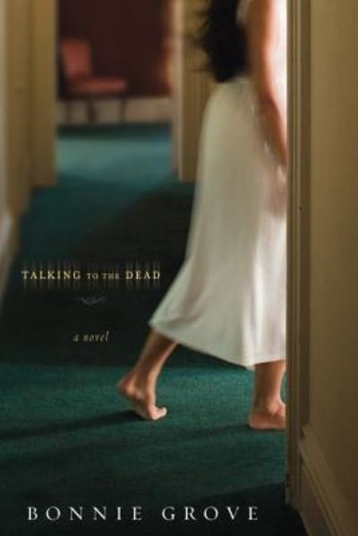 Cover for Bonnie Grove · Talking to the dead (Book) [1st edition] (2009)
