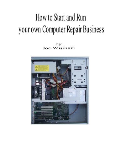 Cover for Joe A. Wisinski · How to Start and Run Your Own Computer Repair Business (Paperback Book) (2007)