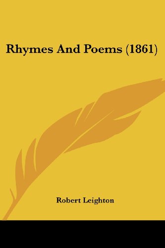 Rhymes and Poems (1861) - Robert Leighton - Książki - Kessinger Publishing, LLC - 9781437075410 - 1 października 2008