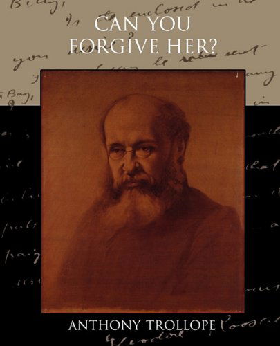 Can You Forgive Her? - Anthony Trollope - Books - Book Jungle - 9781438573410 - March 9, 2010