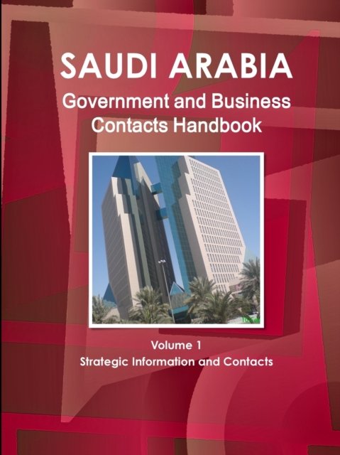 Cover for Inc Ibp · Saudi Arabia Government and Business Contacts Handbook Volume 1 Strategic Information and Contacts (Paperback Book) (2011)