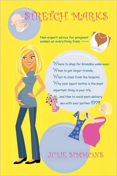 Cover for Julie Simmons · Stretch Marks: Non-expert Advice for Pregnant Women on Everything from (Paperback Book) (2009)