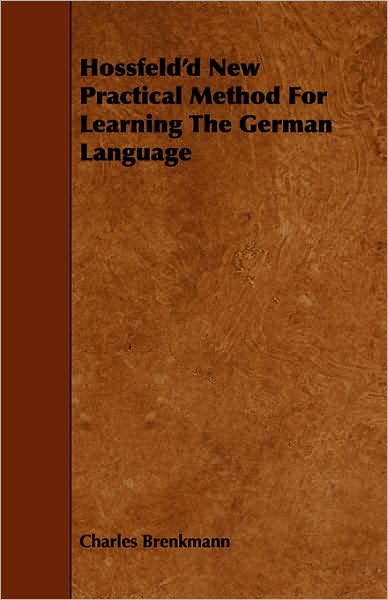 Cover for Charles Brenkmann · Hossfeld'd New Practical Method for Learning the German Language (Paperback Book) (2008)