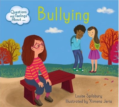 Questions and Feelings About: Bullying - Questions and Feelings About - Louise Spilsbury - Boeken - Hachette Children's Group - 9781445164410 - 9 april 2020