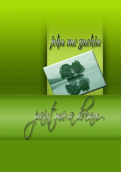 Cover for John MC Guckin · Paint Me a Dream (Bog) (2011)