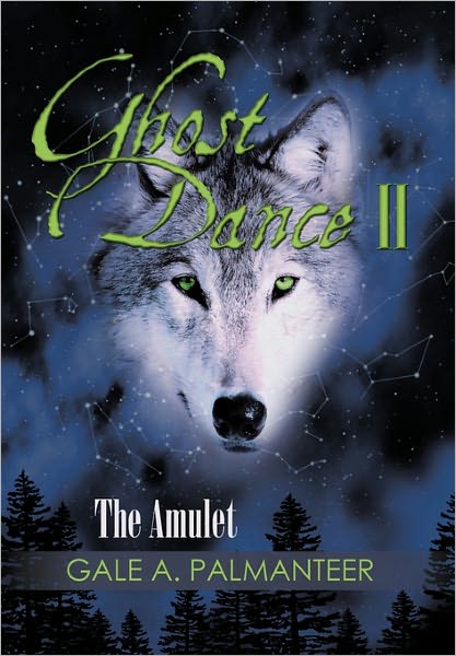 Ghost Dance Ii: the Amulet - Gale a Palmanteer - Kirjat - iUniverse - 9781450283410 - tiistai 18. tammikuuta 2011