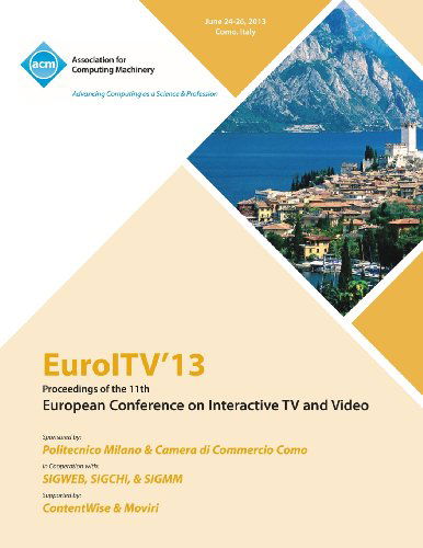 Cover for Euroltv 13 Conference Committee · Euroltv 13 Proceedings of the 11th European Conference on Interactive TV and Video (Paperback Book) (2013)