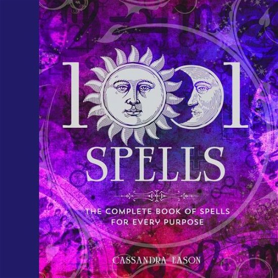Cover for Cassandra Eason · 1001 Spells: The Complete Book of Spells for Every Purpose - 1001 Series (Inbunden Bok) (2016)