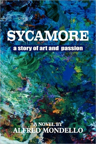 Mr. Alfred Mondello · Sycamore: a Story of Love and Art (Paperback Book) (2010)