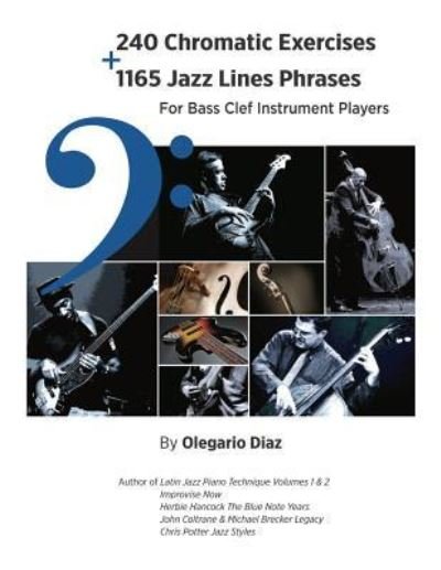 Cover for Olegario Diaz · 240 Chromatic Exercises + 1165 Jazz Lines Phrases for Bass Clef Instrument Players (Paperback Bog) (2018)