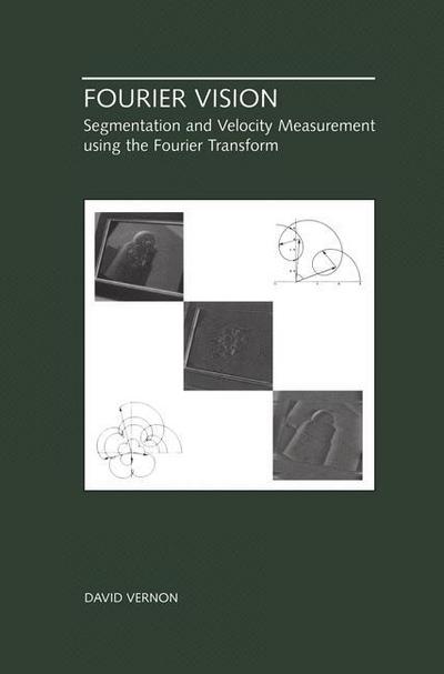 Cover for David Vernon · Fourier Vision: Segmentation and Velocity Measurement using the Fourier Transform - The Springer International Series in Engineering and Computer Science (Paperback Book) [Softcover reprint of the original 1st ed. 2001 edition] (2012)