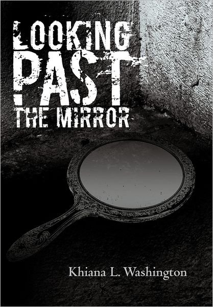 Cover for Khiana L. Washington · Looking Past the Mirror (Pocketbok) (2011)